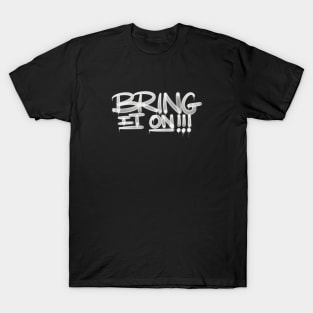 Graffiti Tag - Bring It On T-Shirt